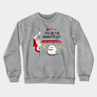 Christmas Gift "I'm on the Naughty List and I Regret Nothing" Crewneck Sweatshirt